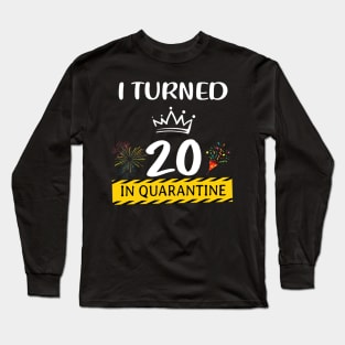 I Turned 20 In Quarantine Birthday Long Sleeve T-Shirt